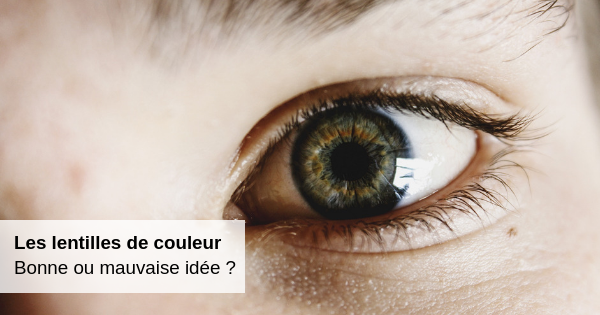 Lentilles-couleurs-bonne-mauvaise-idée