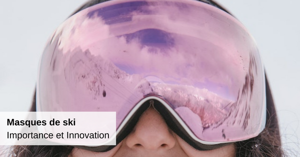 masques-de-ski-importance-et-innovation